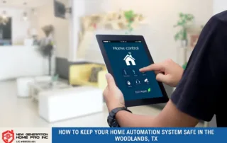 How to Keep Your Home Automation System Safe in The Woodlands, TX