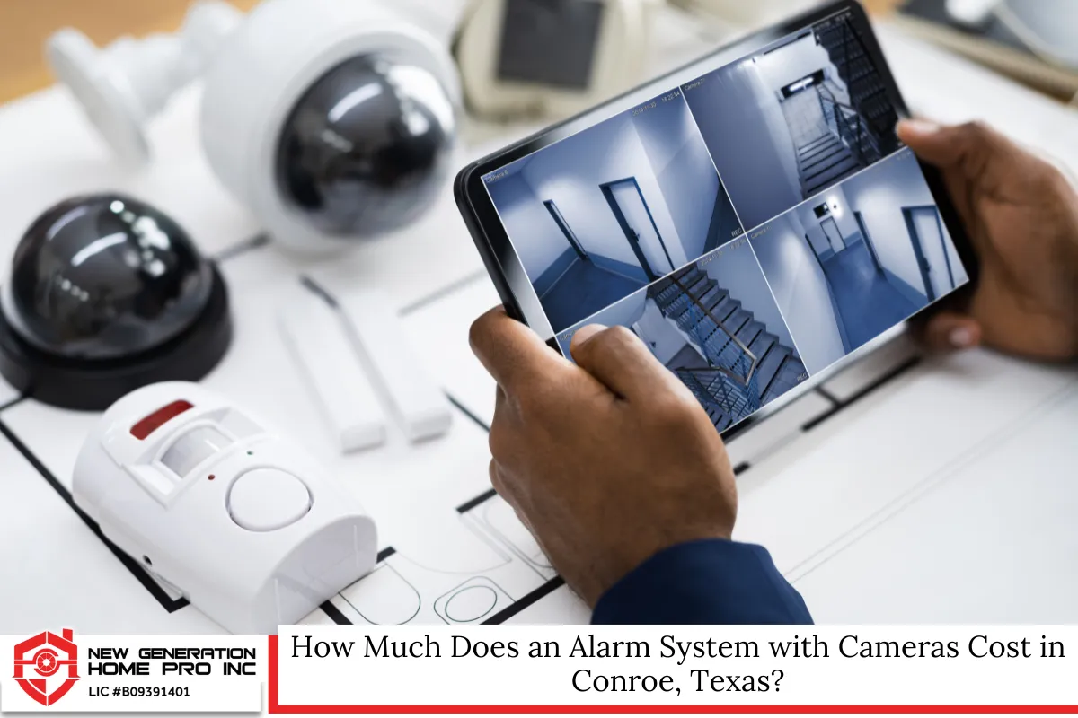 How Much Does an Alarm System with Cameras Cost in Conroe, Texas?