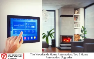 The Woodlands Home Automation: Top 7 Home Automation Upgrades