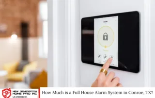How Much is a Full House Alarm System in Conroe, TX?